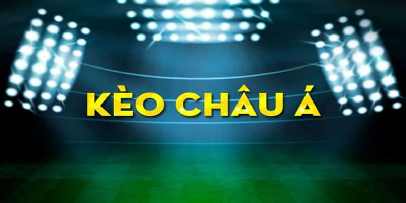 Kèo châu Á - Top các kèo ăn khách nhất nhà cái