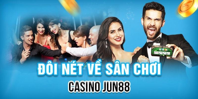 Giới thiệu sảnh cược casino tại JUN88