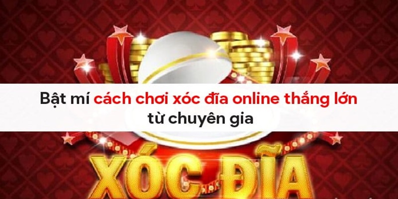 Chiến lược chơi xóc đĩa gấp thếp cực hay